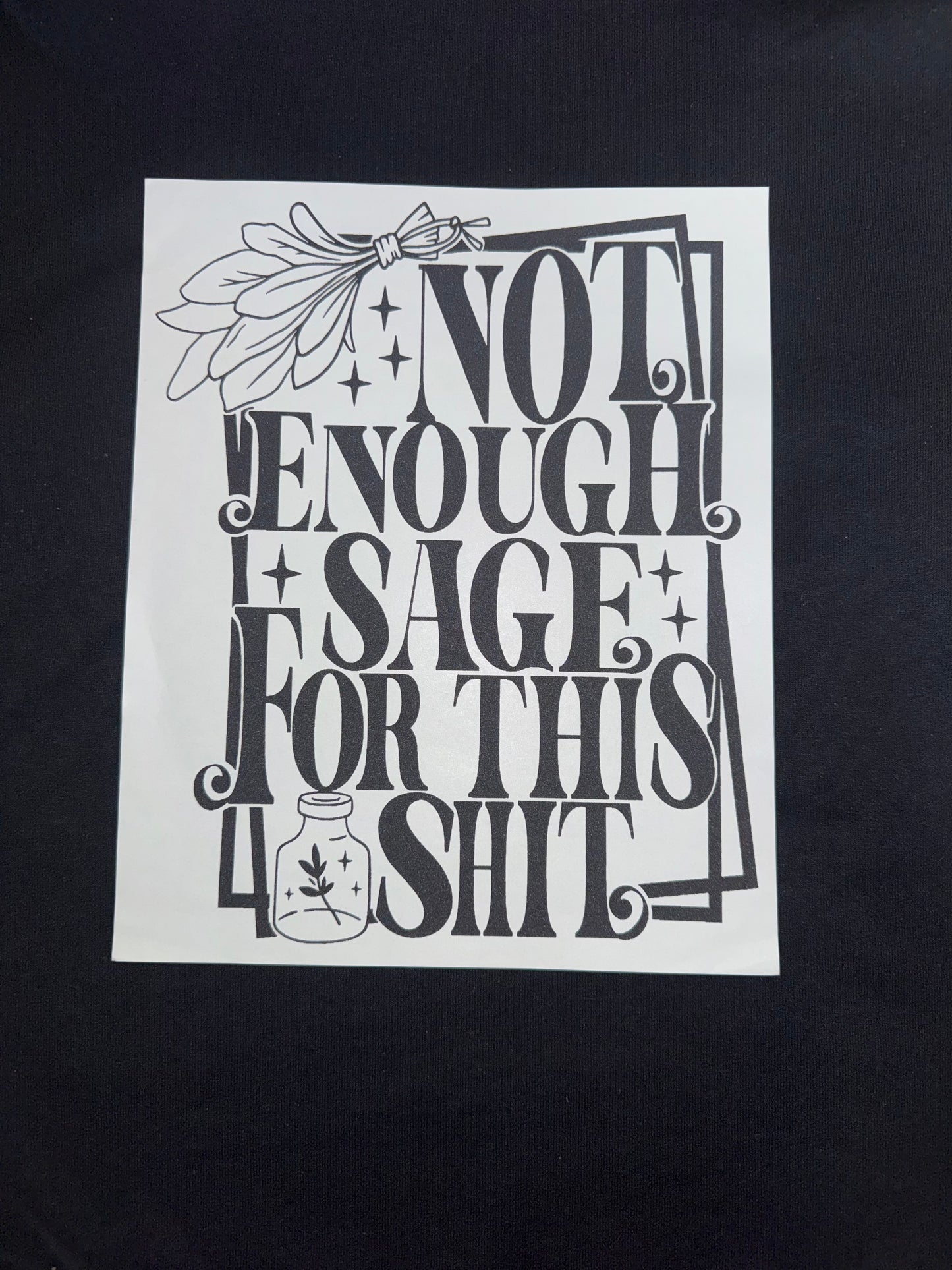 Not Enough Sage For This Shit Crewneck