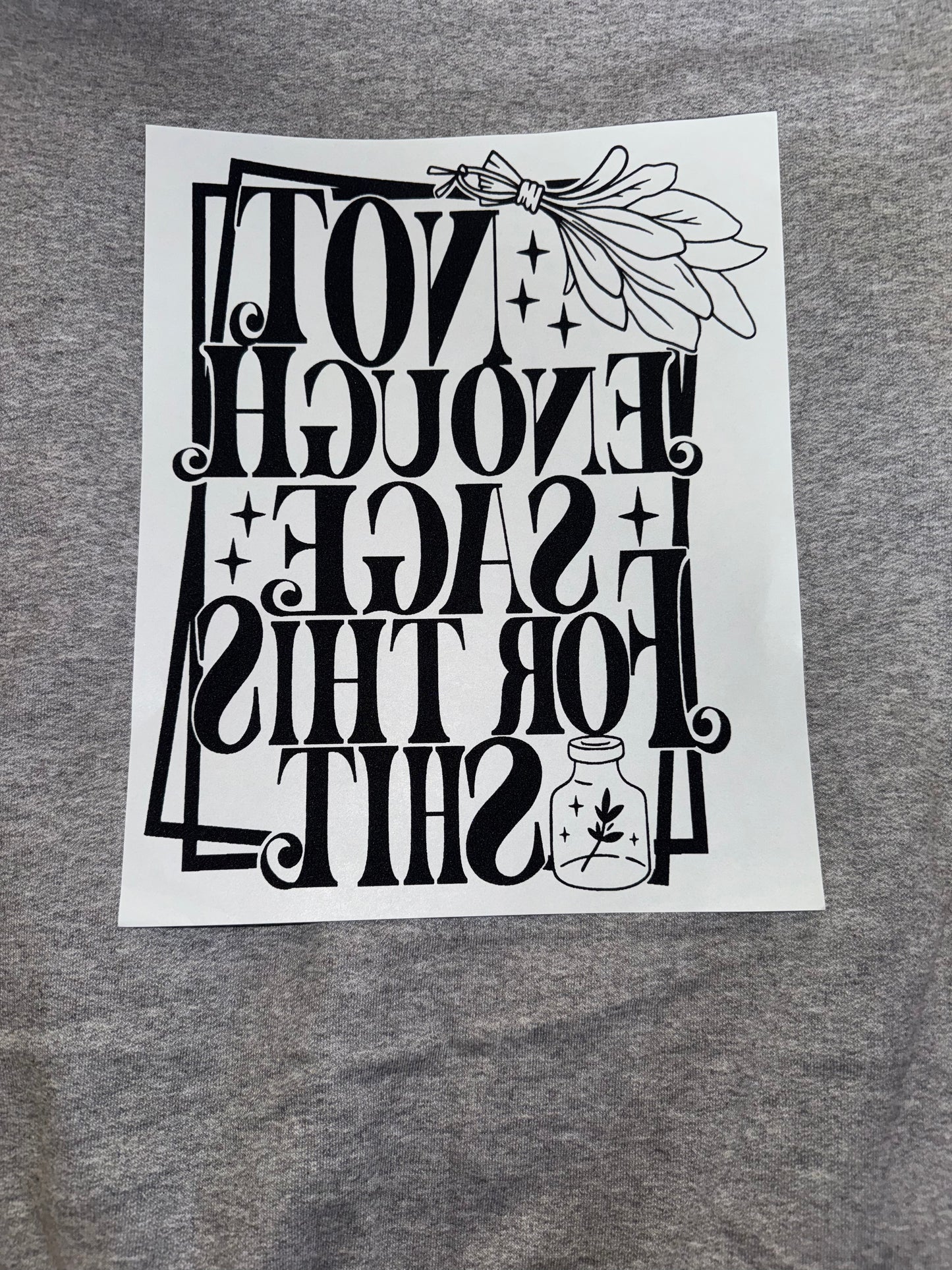 Not Enough Sage For This Shit Crewneck