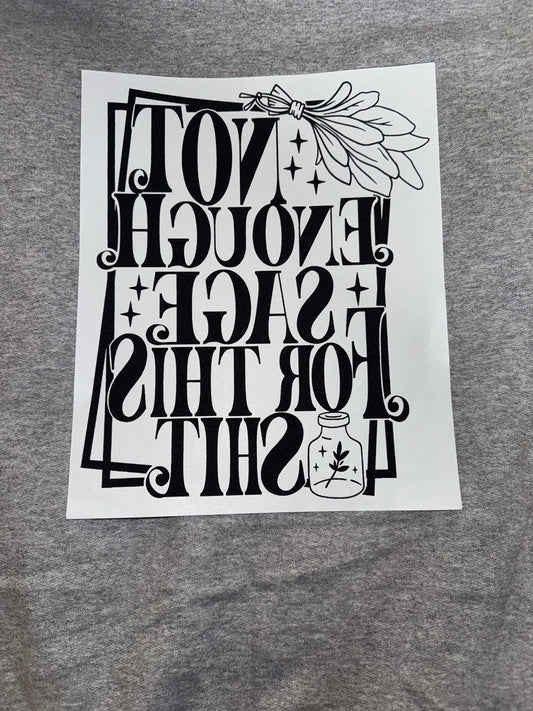 Not Enough Sage For This Shit Crewneck