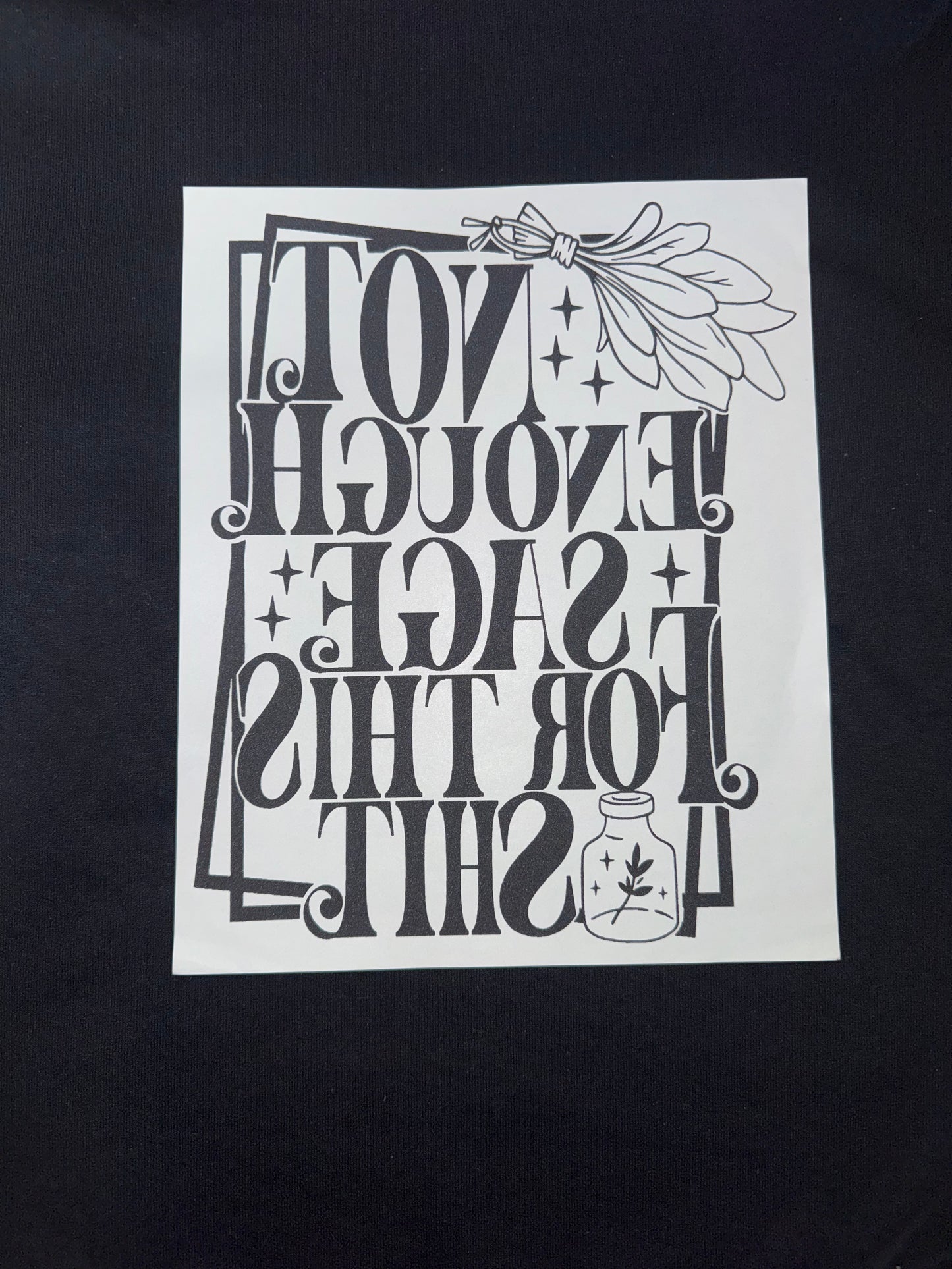 Not Enough Sage For This Shit Crewneck